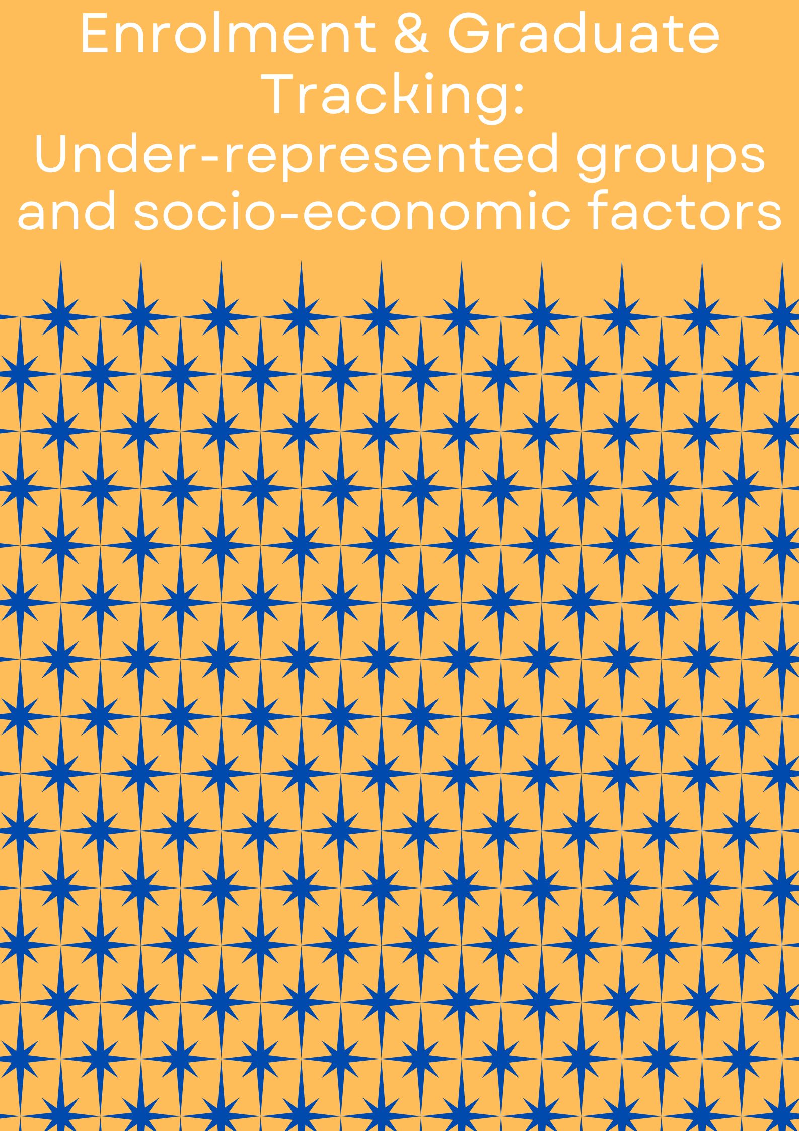 Five-year Enrolment & Graduate Tracking by Under-represented groups and Socio-economic factor